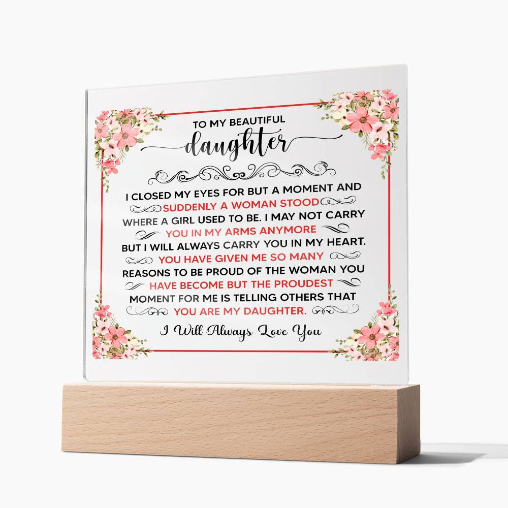 TO MY BEAUTIFUL DAUGHTER SQUARE ACRYLIC PLAQUE